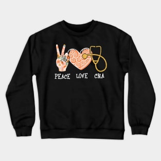 Peace Love CNA - Certified Nursing Assistant Nurse Crewneck Sweatshirt